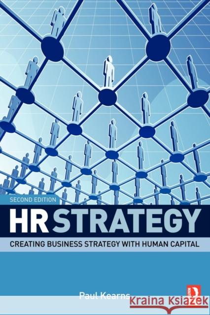 HR Strategy: Creating Business Strategy with Human Capital Kearns, Paul 9781856178150