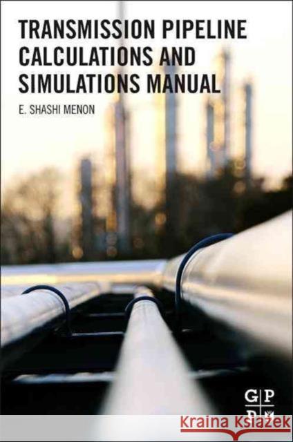 Transmission Pipeline Calculations and Simulations Manual E Shashi Menon 9781856178303