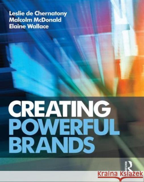 Creating Powerful Brands Leslie de Chernatony 9781856178495 TAYLOR & FRANCIS