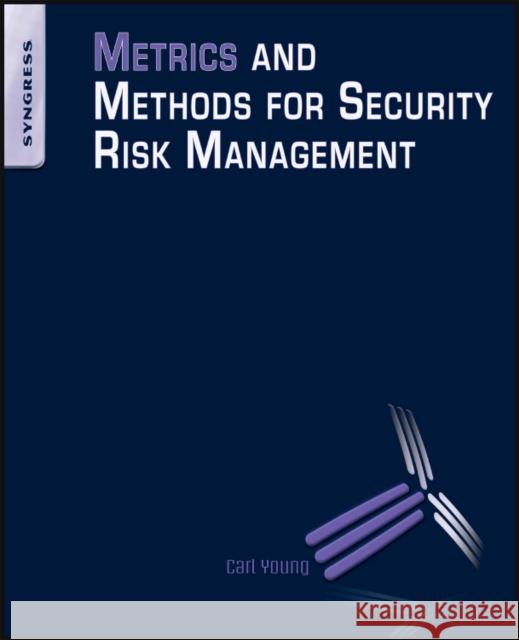 Metrics and Methods for Security Risk Management Carl Young 9781856179782 0