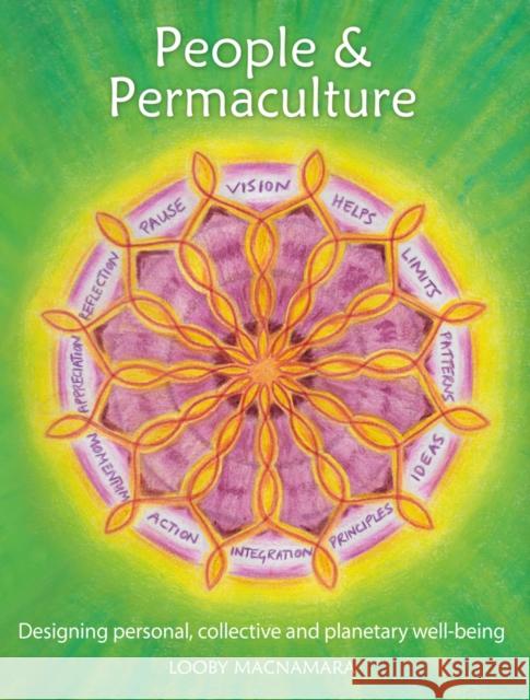 People & Permaculture: Designing personal, collective and planetary well-being Looby Macnamara 9781856230872 Permanent Publications