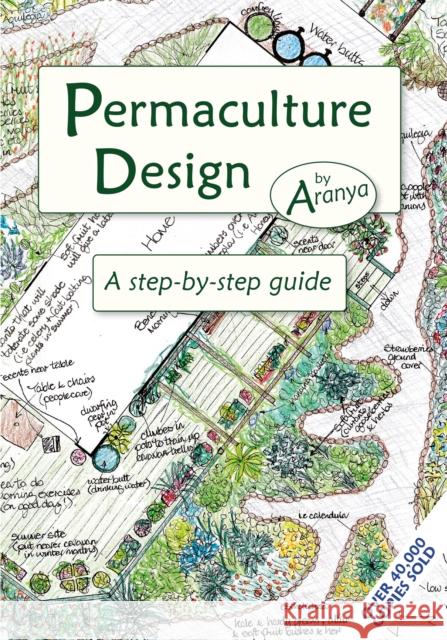 Permaculture Design: A Step by Step Guide Aranya 9781856230919 Permanent Publications