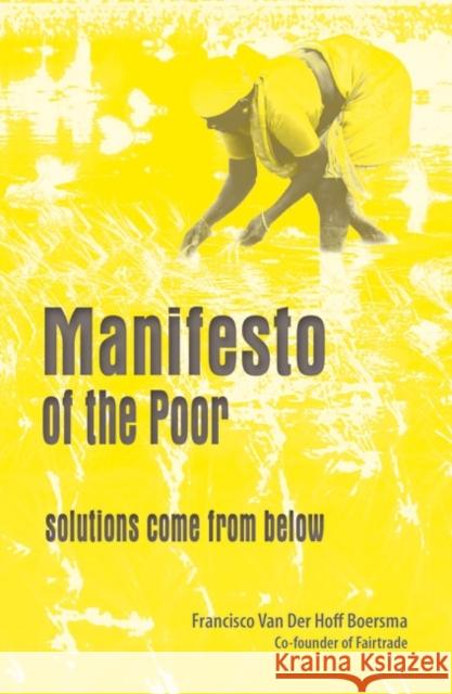 Manifesto Of The Poor: Solutions Come From Below Francisco Van Der Hoff Boersma 9781856231701 Permanent Publications
