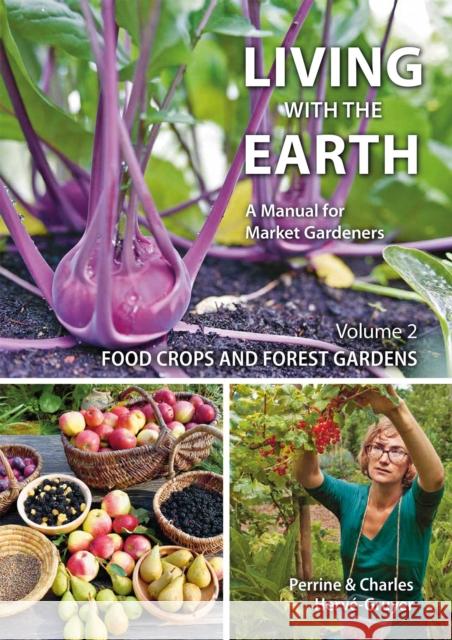 Living with the Earth: A Manual for Market Gardeners  9781856232692 Permanent Publications