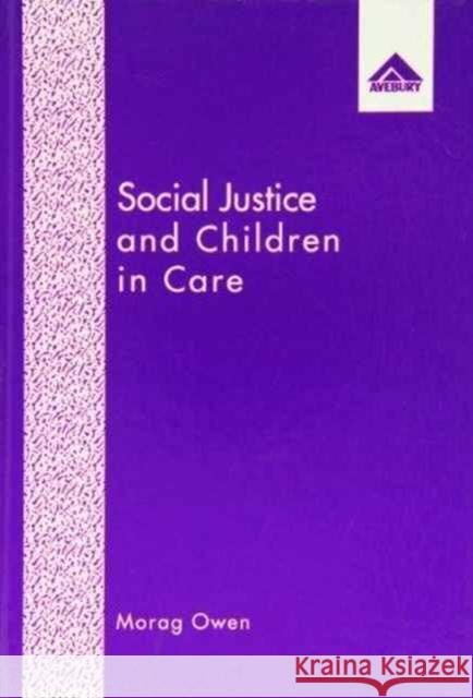 Social Justice and Children in Care Morag Owen   9781856283724 Avebury