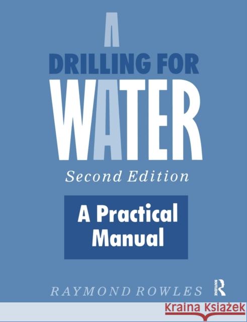 Drilling for Water: A Practical Manual Rowles, Raymond 9781856289849 Avebury