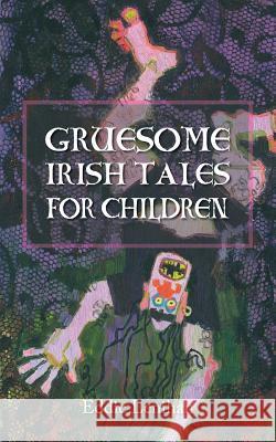 Gruesome Irish Tales for Children Eddie Lenihan 9781856351973 Mercier Press