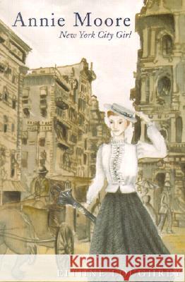 Annie Moore: New York City Girl Eithne Loughrey 9781856353489 THE MERCIER PRESS LTD