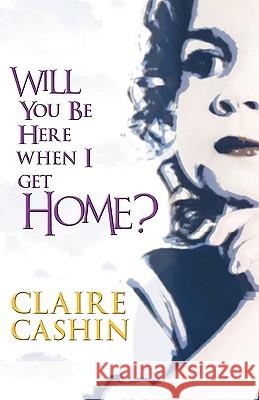 Will You Be Here When I Get Home? Cashin, Claire 9781856355216 THE MERCIER PRESS LTD