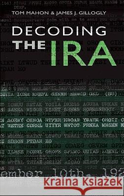 Decoding the IRA Thomas G. Mahon James Gillogly 9781856356046 THE MERCIER PRESS LTD