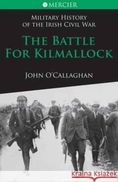 The Battle for Kilmallock O'Callaghan, John 9781856356923