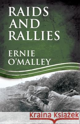 Raids and Rallies Ernie O'Malley 9781856357159 Mercier Press