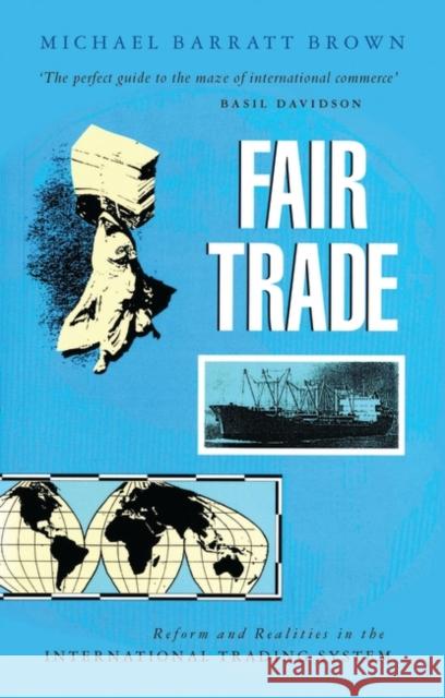 Fair Trade: Reform and Realities in the International Trading System Brown, Michael Barratt 9781856490740