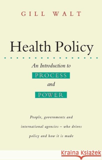 Health Policy: An Introduction to Process and Power Walt, Gill 9781856492645