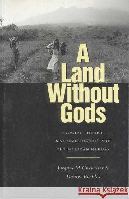 A Land Without Gods: Power and Destruction in the Mexican Tropics Buckles, Daniel 9781856493260