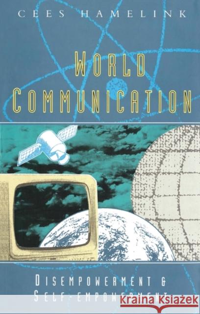World Communication: Disempowerment and Self Empowerment Hamelink, Cees 9781856493949