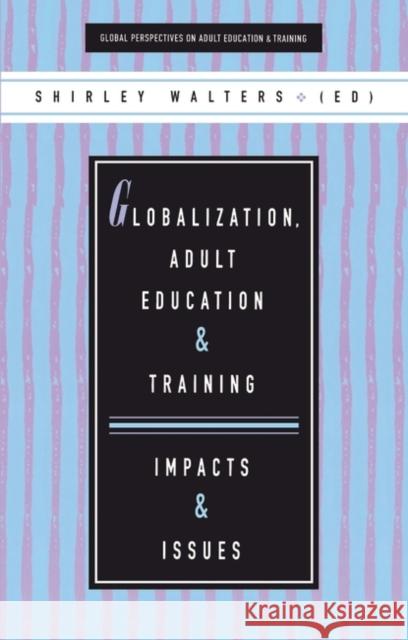 Globalization, Adult Education and Training Shirley Walters 9781856495127 Bloomsbury Publishing PLC