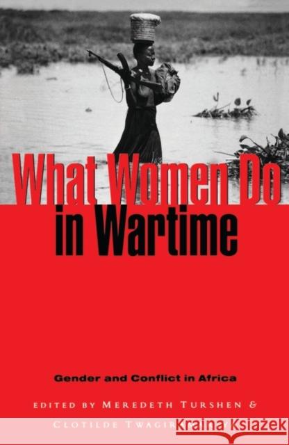 What Women Do in Wartime: Gender and Conflict in Africa Turshen, Meredeth 9781856495387 Zed Books