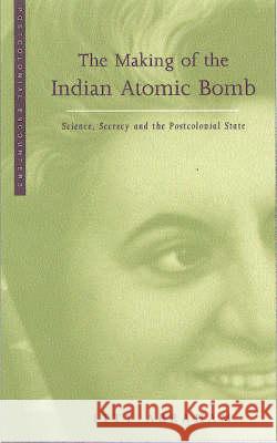 MAKING OF THE INDIAN ATOMIC BOMB Itty Abraham 9781856496292 ZED BOOKS LTD