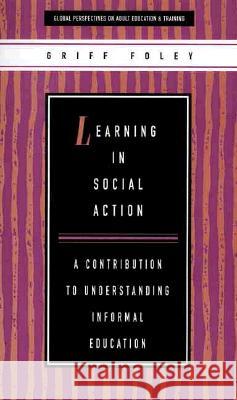 Learning in Social Action: A Contribution to Understanding Informal Education Foley, Griff 9781856496841 Zed Books