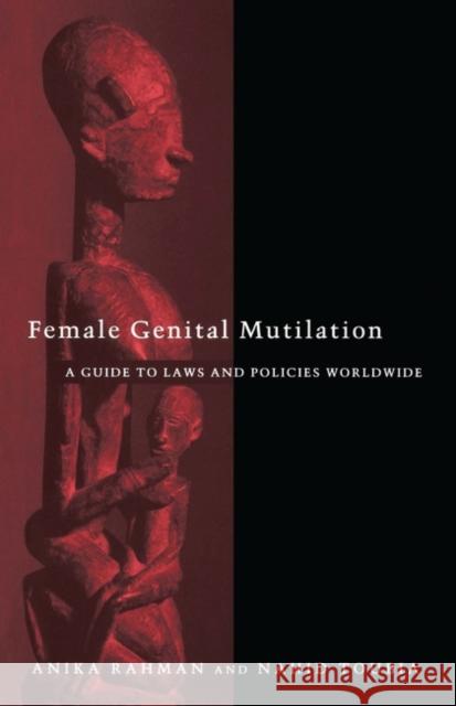 Female Genital Mutilation: A Guide to Laws and Policies Worldwide Rahman, Anika 9781856497732 Zed Books