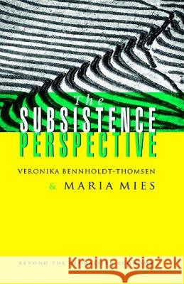 The Subsistence Perspective: Beyond the Globalised Economy Mies, Maria 9781856497756