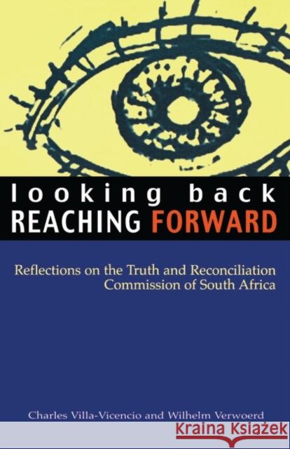 Looking Back, Reaching Forward: Reflections on the Truth and Reconciliation Commission of South Africa Villa-Vincencio, Charles 9781856498203 Zed Books