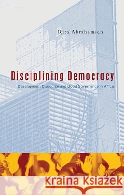 DISCIPLINING DEMOCRACY Rita Abrahamsen 9781856498586 ZED BOOKS LTD