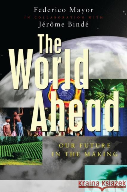 The World Ahead: Our Future in the Making Mayor, Federico 9781856498753