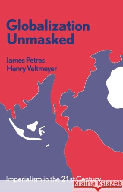 Globalization Unmasked Henry Veltmeyer 9781856499385 Bloomsbury Academic