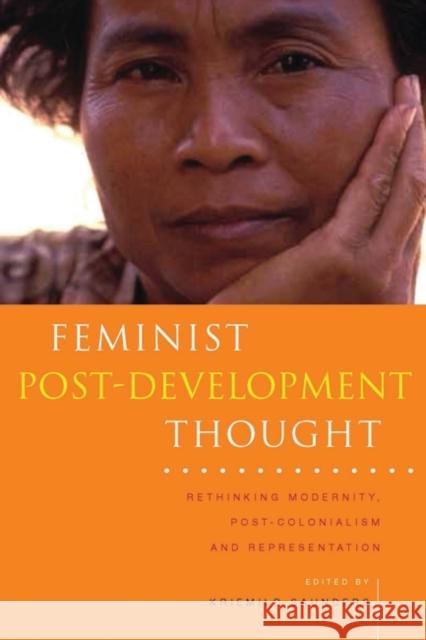 Feminist Post-Development Thought: Rethinking Modernity, Post-Colonialism and Representation Saunders, Kriemild 9781856499477 Zed Books