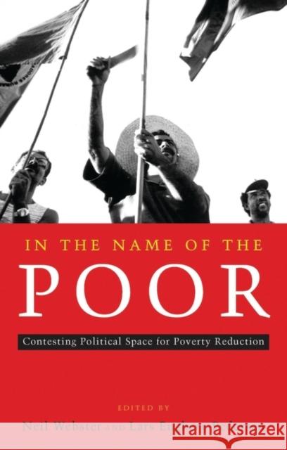 In the Name of the Poor: Contesting Political Space for Poverty Reduction Engberg-Pedersen, Lars 9781856499590