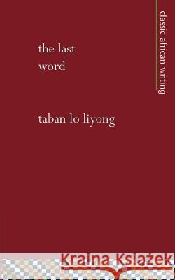 The Last Word: Cultural Synthesism Liyong, Taban Lo 9781856571012 Mallory International