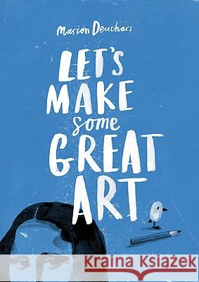 Let's Make Some Great Art Marion Deuchars 9781856697866 Hachette Children's Group