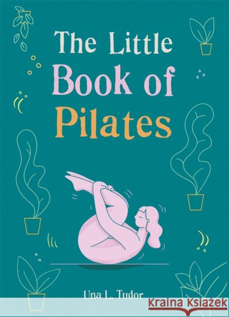 The Little Book of Pilates GAIABOOKS INC. 9781856754439 Octopus Publishing Group