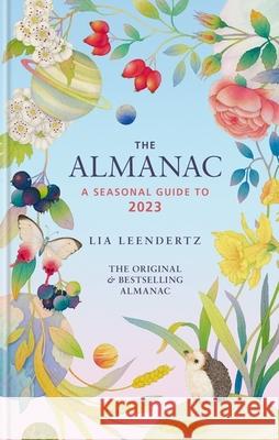 The Almanac: A Seasonal Guide to 2023 Lia Leendertz 9781856754637