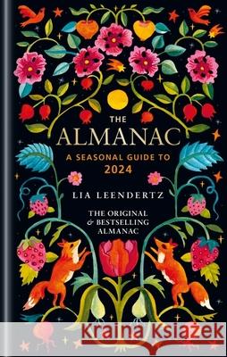 The Almanac: A Seasonal Guide to 2024 Lia Leendertz 9781856754644
