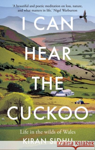 I Can Hear the Cuckoo: Life in the Wilds of Wales Kiran Sidhu 9781856754996