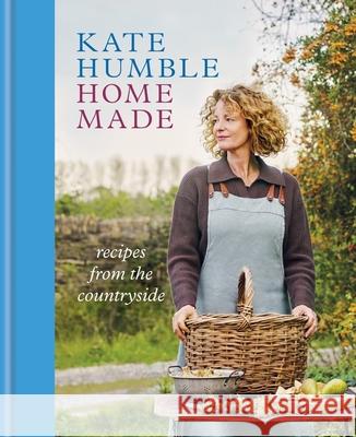 Home Made: Recipes from the countryside Kate Humble 9781856755054