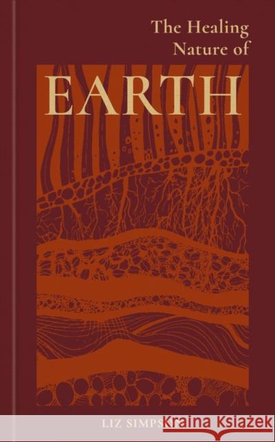 The Healing Nature of Earth Liz Alexander 9781856755818 Octopus Publishing Group