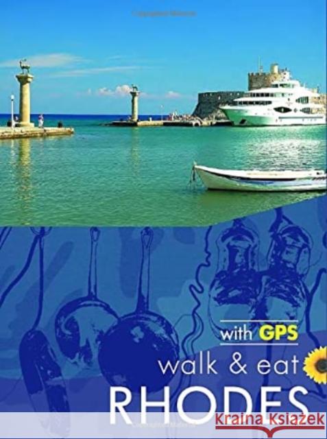 Rhodes Walk & Eat Sunflower Guide: Walks, Restaurants and Recipes Brian and Eileen Anderson 9781856915434