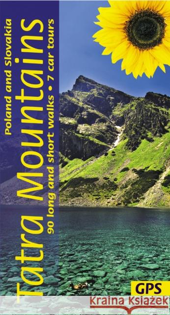 Tatra Mountains of Poland and Slovakia Sunflower Walking Guide: 90 long and short walks with detailed maps and GPS; 7 car tours with pull-out map Sandra Bardwell 9781856915458 Sunflower Books