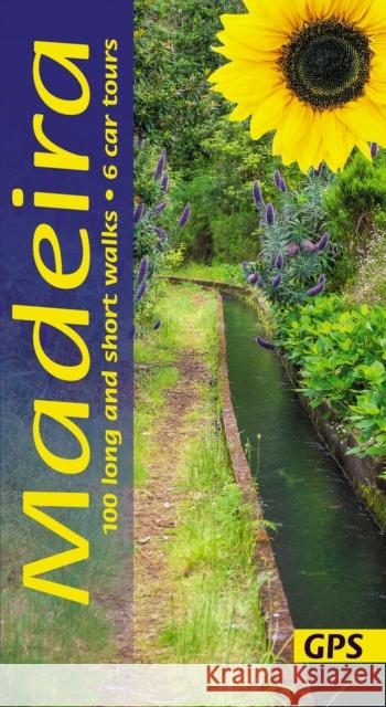 Madeira Sunflower Walking Guide: 100 long and short walks; 6 car tours Pat Underwood 9781856915533