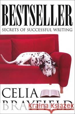 Bestseller: Secrets of Successful Writing Celia Brayfield 9781857023831