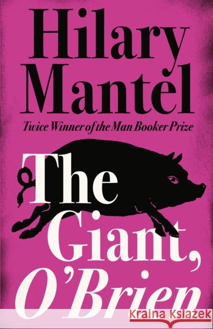 The Giant, O’Brien Hilary Mantel 9781857028867