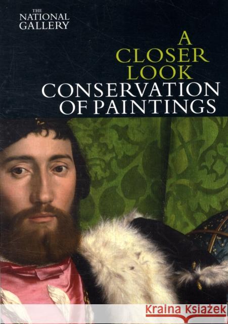 A Closer Look: Conservation of Paintings David Bomford Jill Dunkerton Martin Wyld 9781857094411 National Gallery London