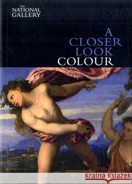 A Closer Look: Colour David Bomford Ashok Roy 9781857094428 National Gallery London