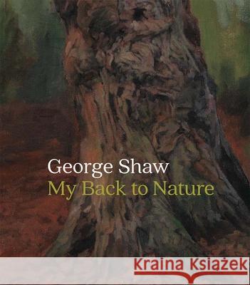 George Shaw: My Back to Nature Shaw, George; Wiggins, Colin 9781857096033