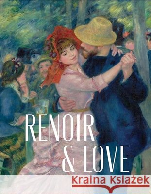 Renoir and Love Christopher Riopelle 9781857097580 National Gallery Company Ltd