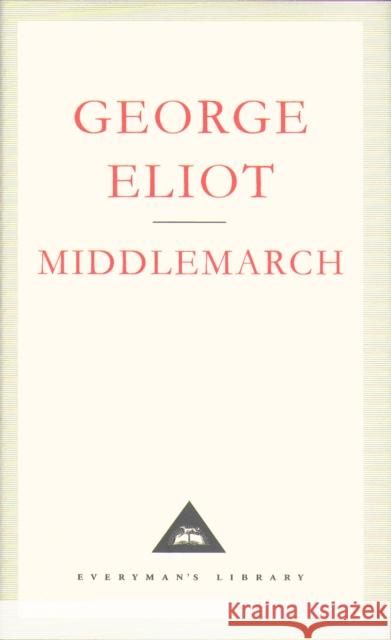 Middlemarch: A Study of Provinicial Life George Eliot 9781857150063 Everyman